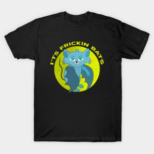 It's Frickin Bats T-Shirt